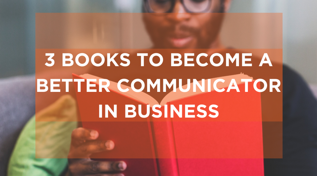 3 Books To Become A Better Communicator In Business