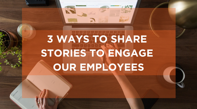 Beth Mueller explains 3 ways to share stories to engage your employees