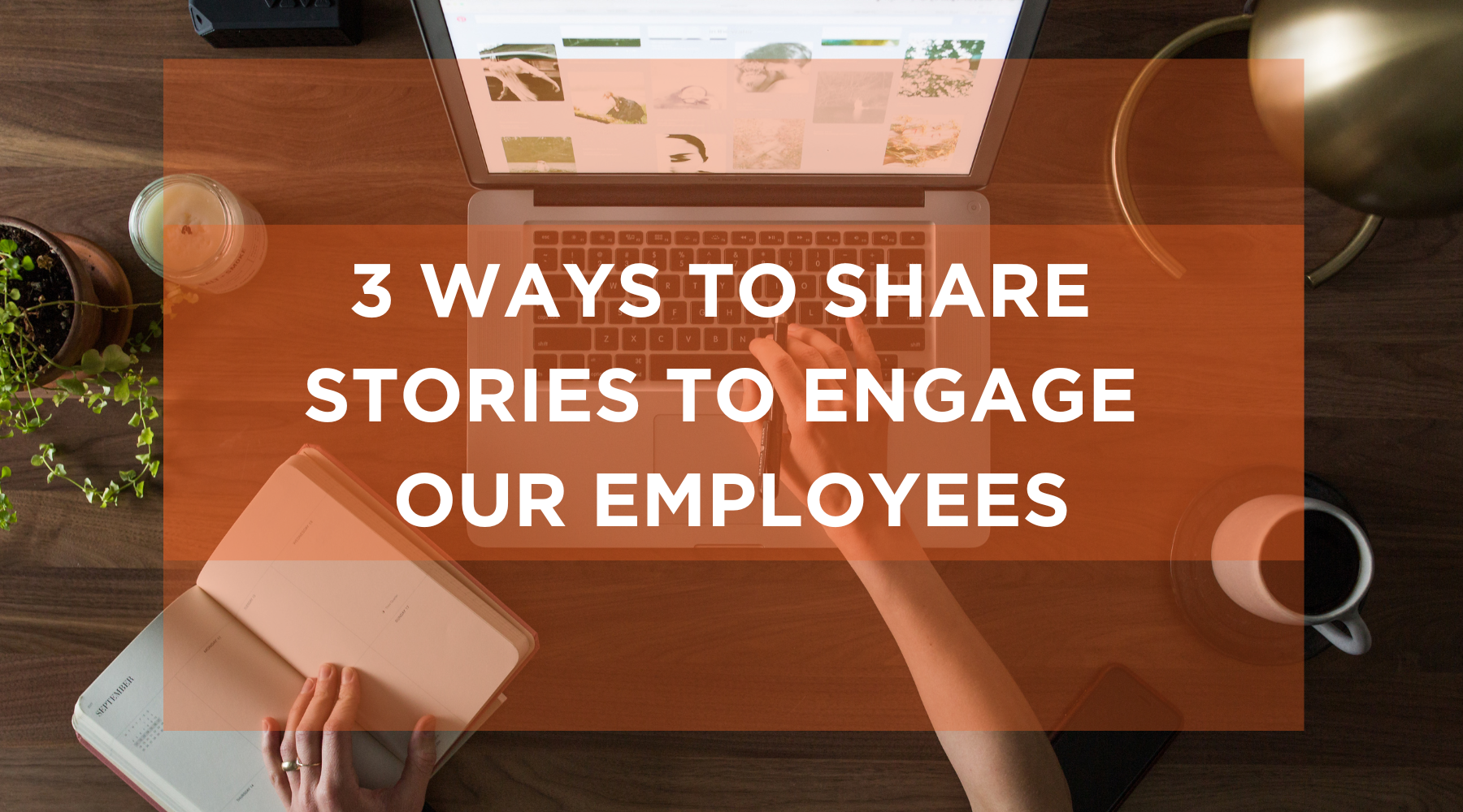 Beth Mueller explains 3 ways to share stories to engage your employees